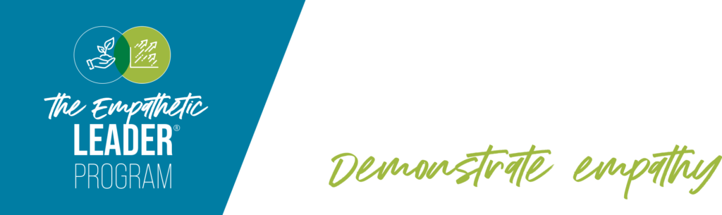 The Empathetic Leader Program: Are you ready to elevate leader impact? Demostrate empathy
